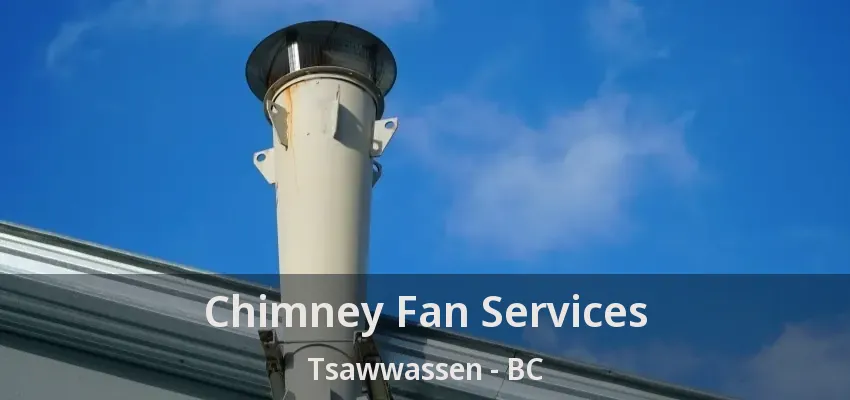 Chimney Fan Services Tsawwassen - BC