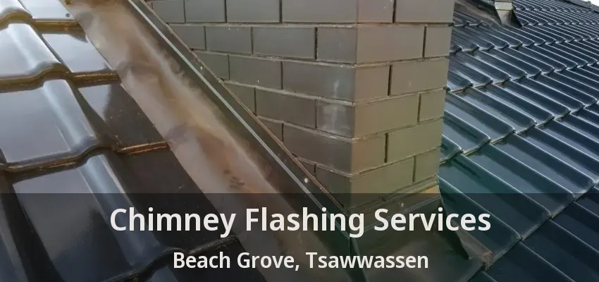 Chimney Flashing Services Beach Grove, Tsawwassen - BC