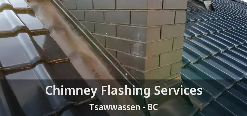 Chimney Flashing Services Tsawwassen - BC