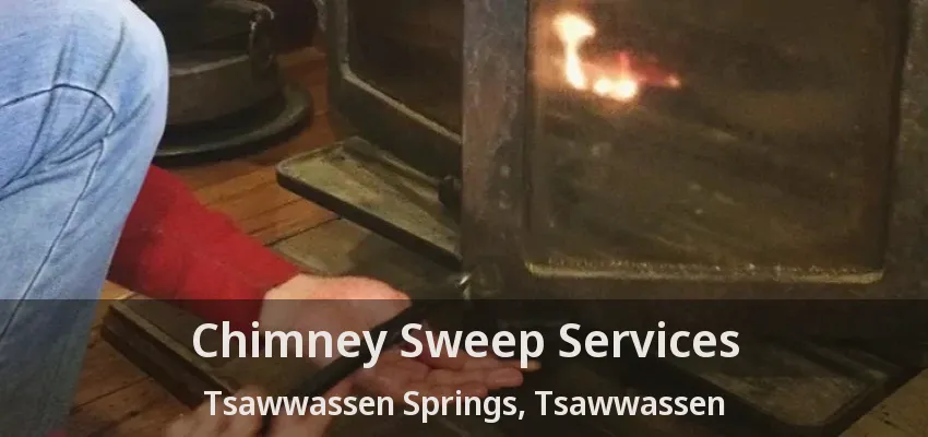 Chimney Sweep Services Tsawwassen Springs, Tsawwassen - BC