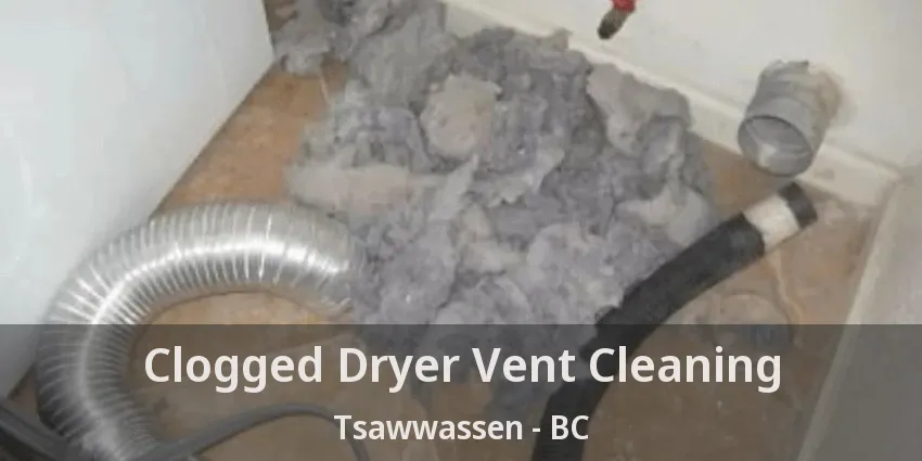 Clogged Dryer Vent Cleaning Tsawwassen - BC