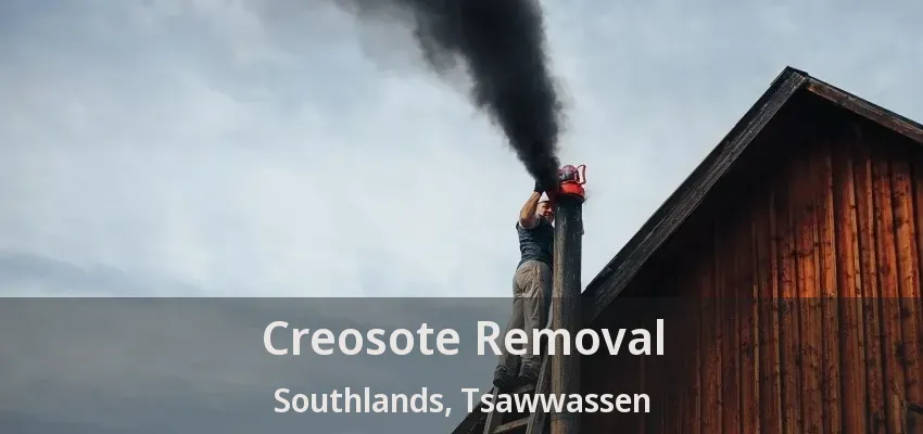 Creosote Removal Southlands, Tsawwassen - BC