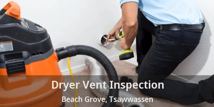 Dryer Vent Inspection Beach Grove, Tsawwassen - BC