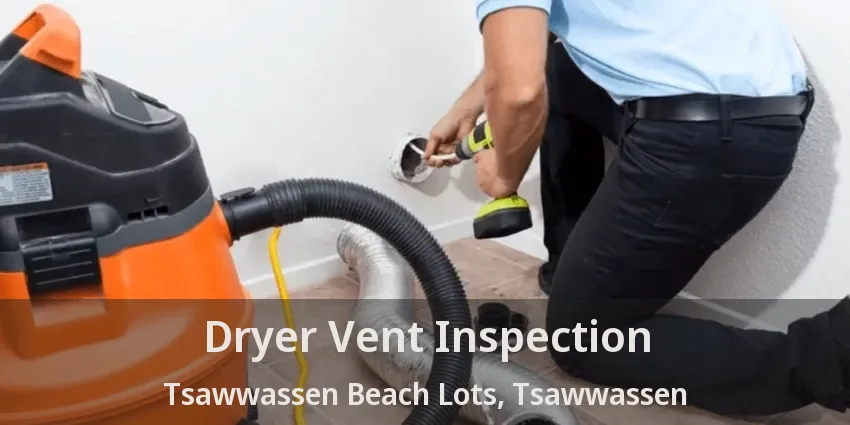 Dryer Vent Inspection Tsawwassen Beach Lots, Tsawwassen - BC