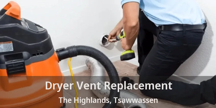 Dryer Vent Replacement The Highlands, Tsawwassen - BC