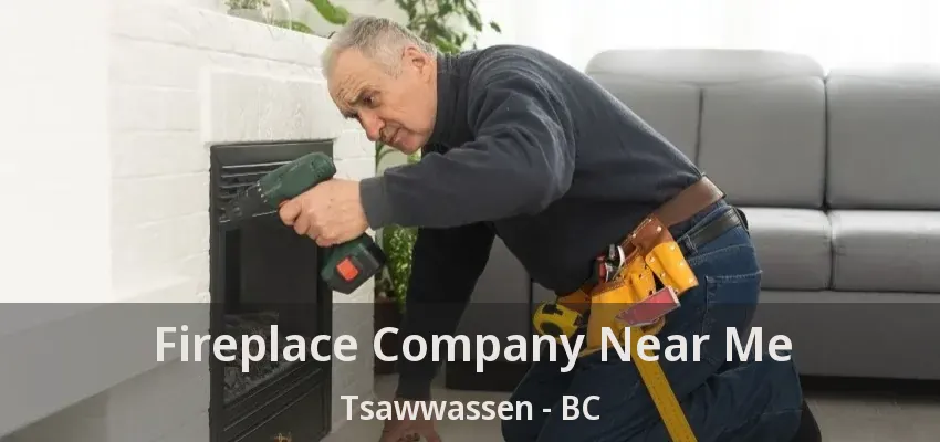 Fireplace Company Near Me Tsawwassen - BC