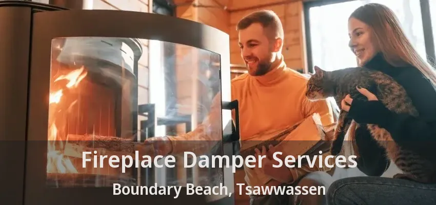 Fireplace Damper Services Boundary Beach, Tsawwassen - BC