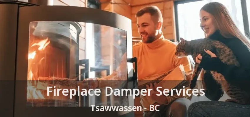 Fireplace Damper Services Tsawwassen - BC