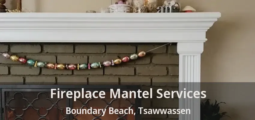 Fireplace Mantel Services Boundary Beach, Tsawwassen - BC