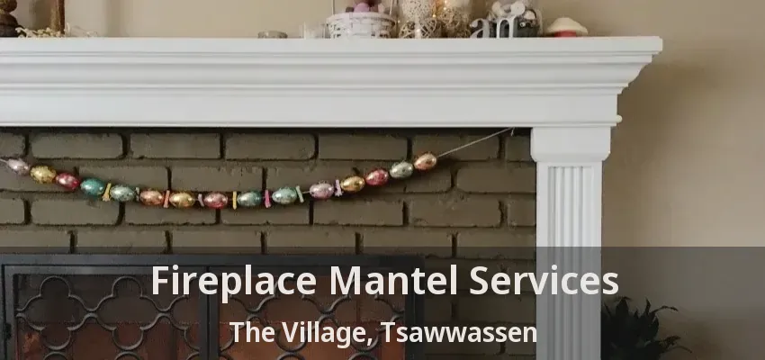 Fireplace Mantel Services The Village, Tsawwassen - BC