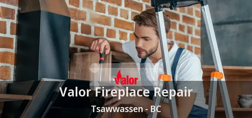 Valor Fireplace Repair Tsawwassen - BC