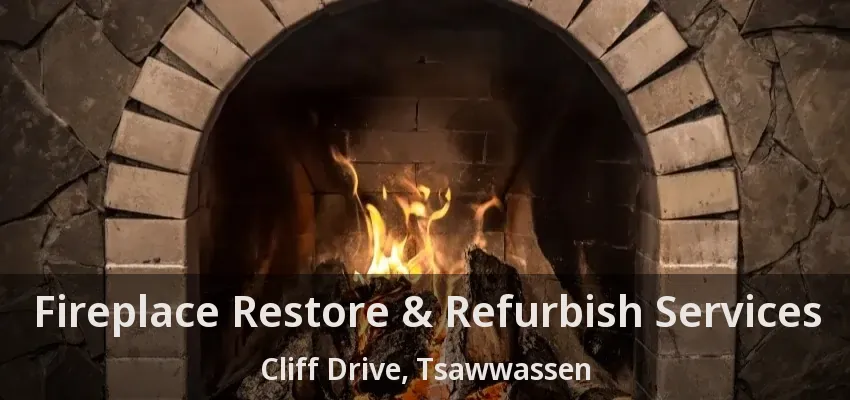 Fireplace Restore & Refurbish Services Cliff Drive, Tsawwassen - BC