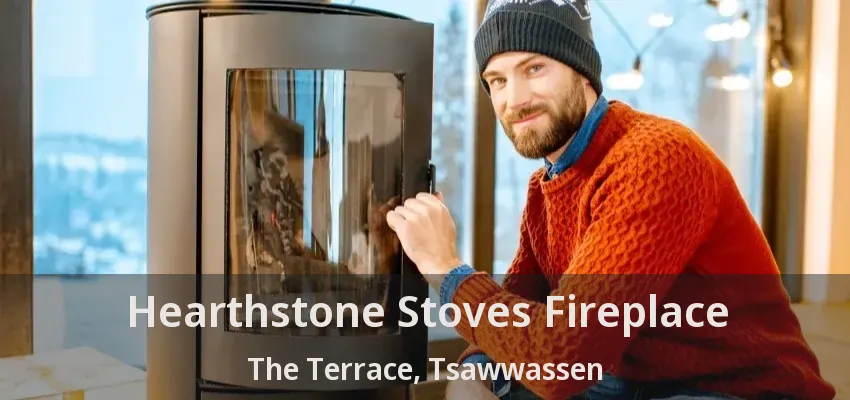 Hearthstone Stoves Fireplace The Terrace, Tsawwassen - BC