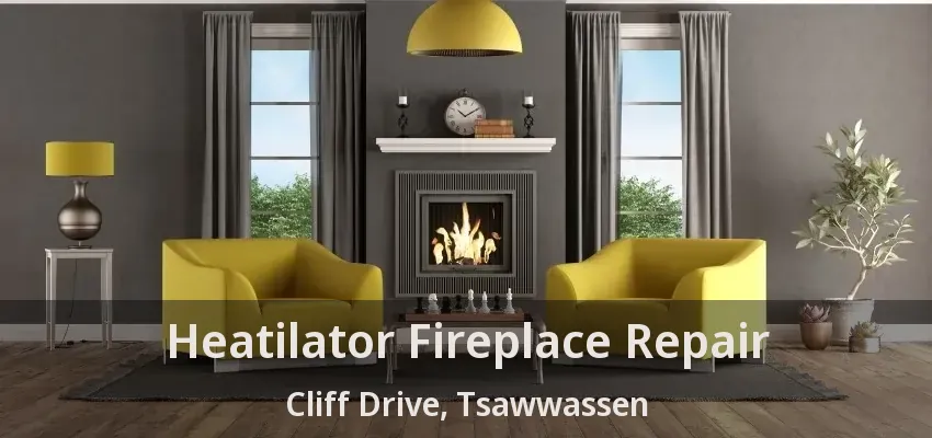 Heatilator Fireplace Repair Cliff Drive, Tsawwassen - BC
