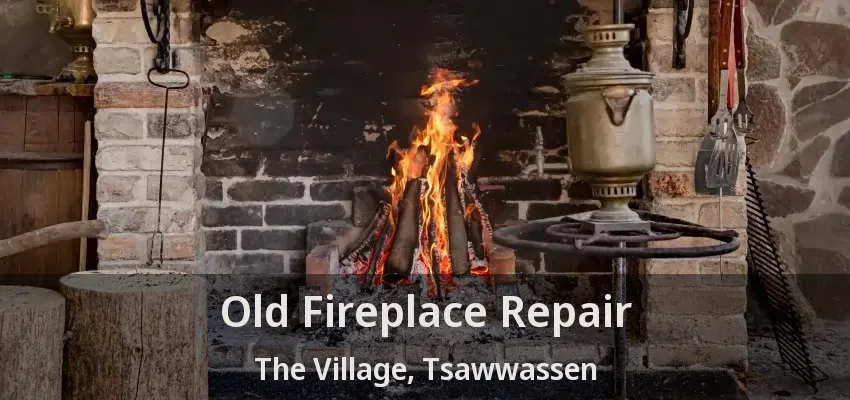 Old Fireplace Repair The Village, Tsawwassen - BC