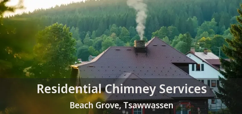 Residential Chimney Services Beach Grove, Tsawwassen - BC
