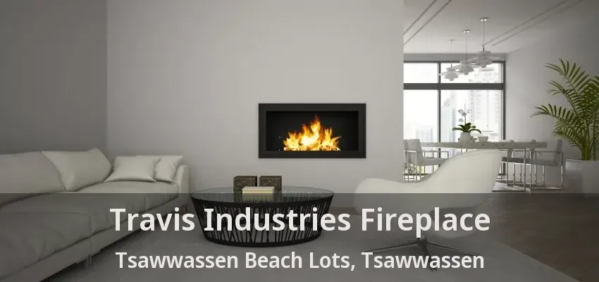 Travis Industries Fireplace Tsawwassen Beach Lots, Tsawwassen - BC